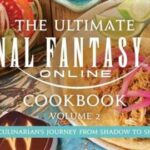 The Ultimate Final Fantasy XIV Cookbook Getting A Volume 2 In October