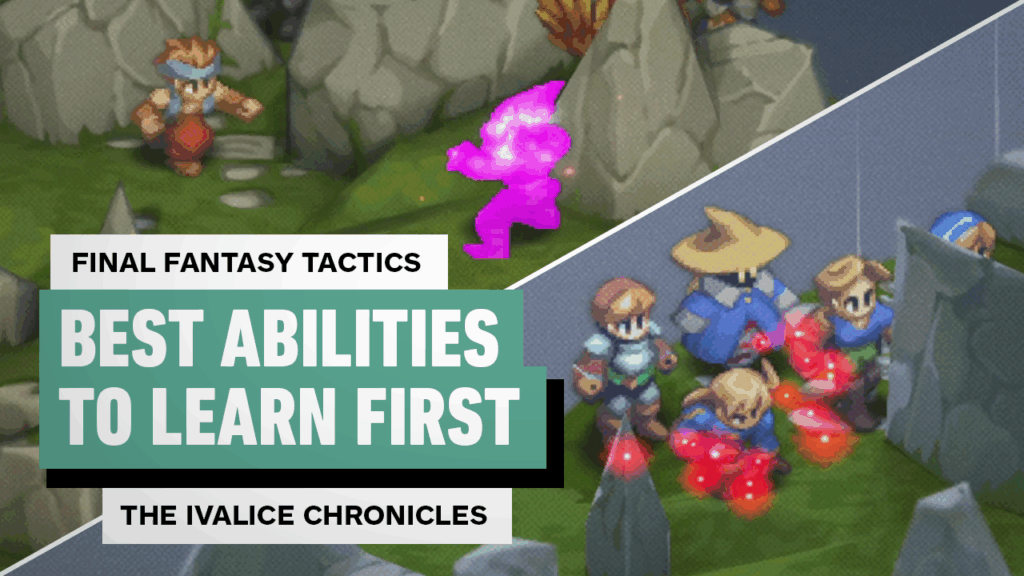 Final Fantasy Tactics: The Ivalice Chronicles – Best Abilities to Learn First