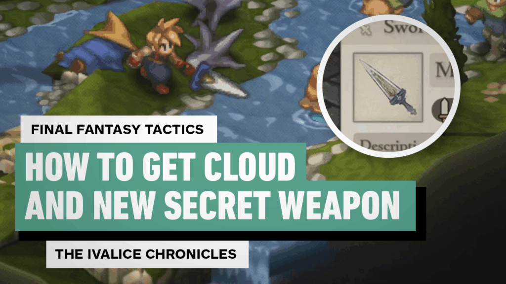 Final Fantasy Tactics: The Ivalice Chronicles – How to Recruit Cloud (and Get His Secret Weapon)