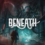 Lovecraftian Survival Horror Shooter Beneath Arrives on PC and Consoles This Month
