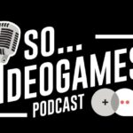 So Videogames Episode 456