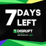 Final Countdown: Only 7 days until TechCrunch Disrupt 2025 and ticket prices increase 