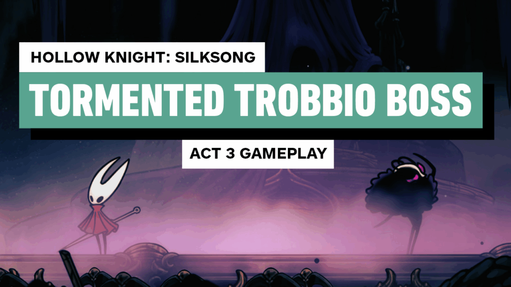 Hollow Knight: Silksong Boss Fight – Tormented Trobbio (Act 3)