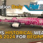 Microsoft Flight Simulator 2024 for Beginners – Live vs Historical Weather