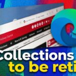 Microsoft Edge is killing off its Collections feature, leaving users scrambling to figure out what happens to their saved data