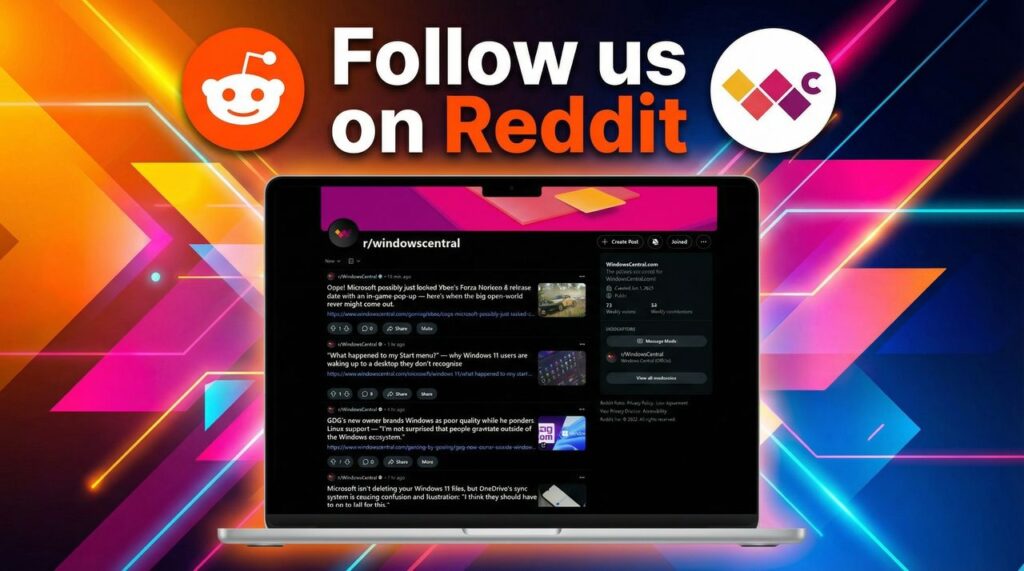 Reddit users: r/WindowsCentral is live — join us to shape coverage, boost visibility, and help build the strongest Microsoft community online