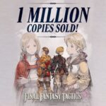 Final Fantasy Tactics: The Ivalice Chronicles surpasses 1m units in three months | News-in-brief