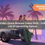 Video Game Release Dates 2026 – Full List of Upcoming Game