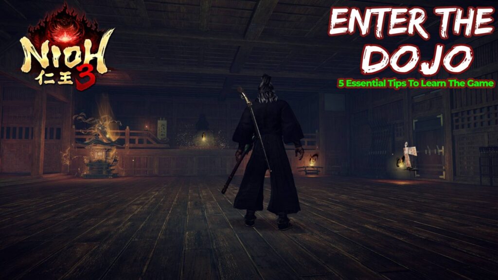 Enter the Dojo: 5 Essential Tips to Learn Nioh 3