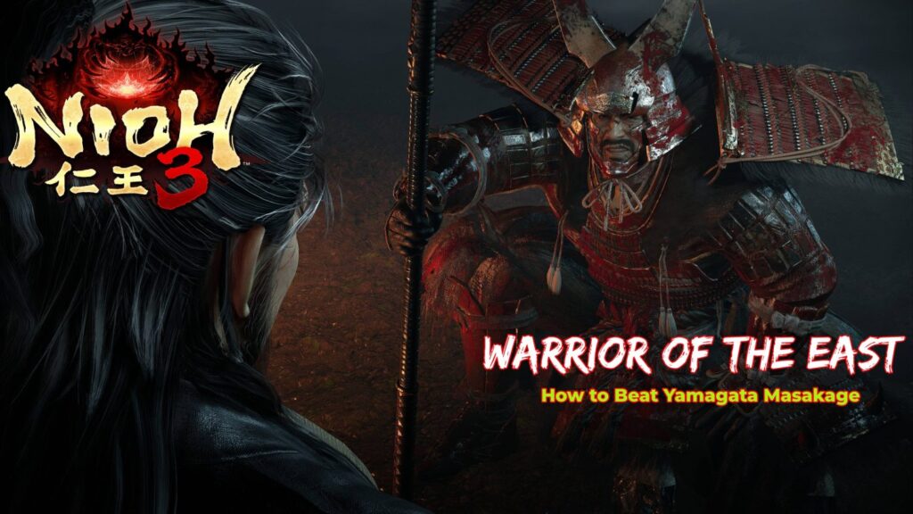 Warrior of the East: How to Beat Yamagata Masakage in Nioh 3