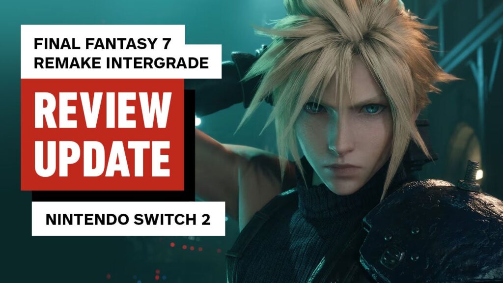 Final Fantasy 7 Remake Intergrade – Nintendo Switch 2 Video Review Update