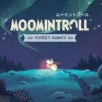 Moomintroll: Winters Warmth Preview – Melancholy’s Never Been So Cozy – MonsterVine