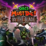 Orcs Must Die: By The Blade Review – Green Monstrous Mayhem | XR Source