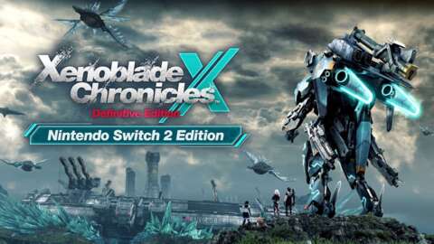 It’s Great To See Xenoblade Chronicles X On Switch 2, But Come On