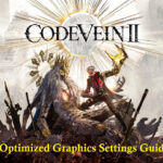 Code Vein II PC Graphics Optimization Guide — Our Recommendations for Balancing Performance and Visuals