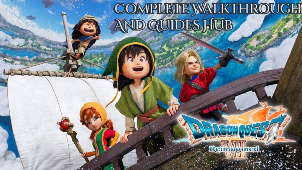 Dragon Quest VII Reimagined: Complete Walkthrough and Guides Hub