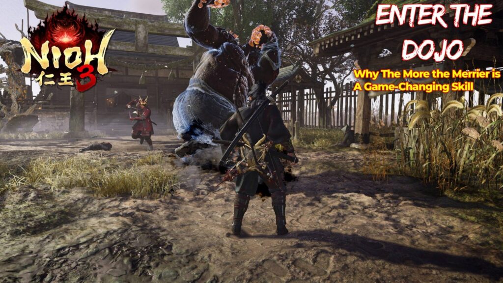 Enter The Dojo: Why The More The Merrier Is A Game-Changing Skill in Nioh 3