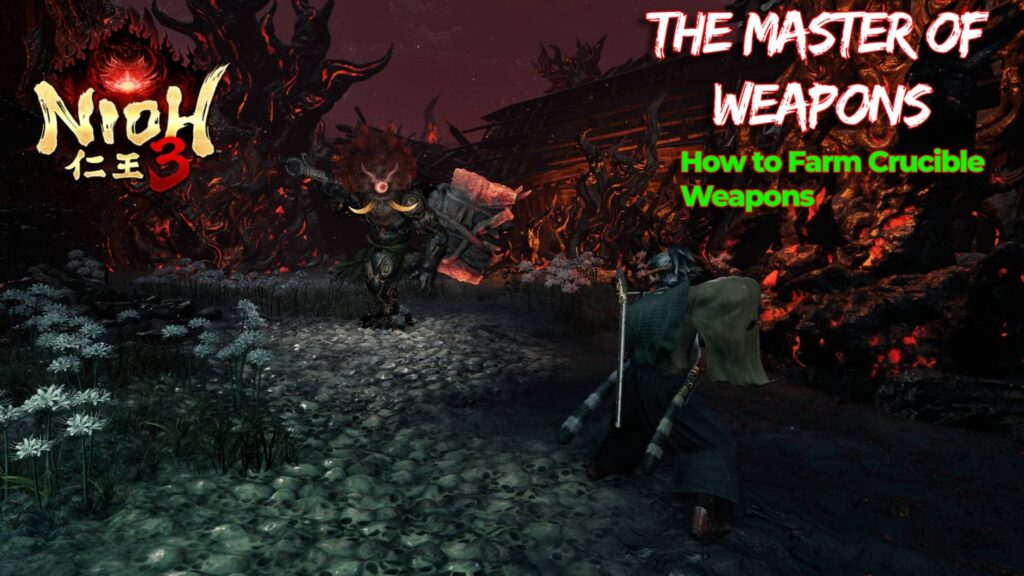 The Master of Weapons: How to Farm Crucible Weapons in Nioh 3