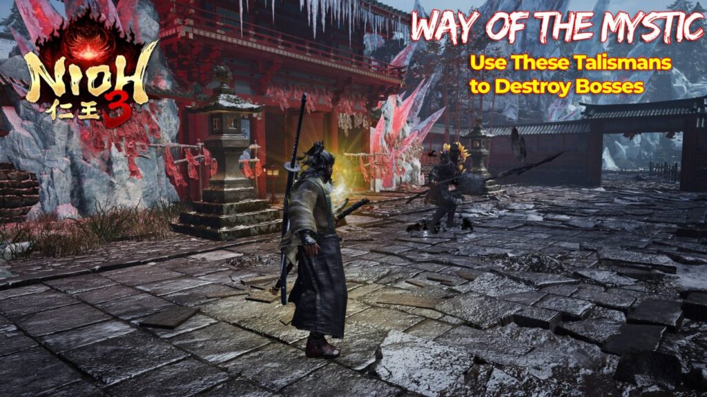 Way of the Mystic: Use These Talismans To Destroy Bosses in Nioh 3