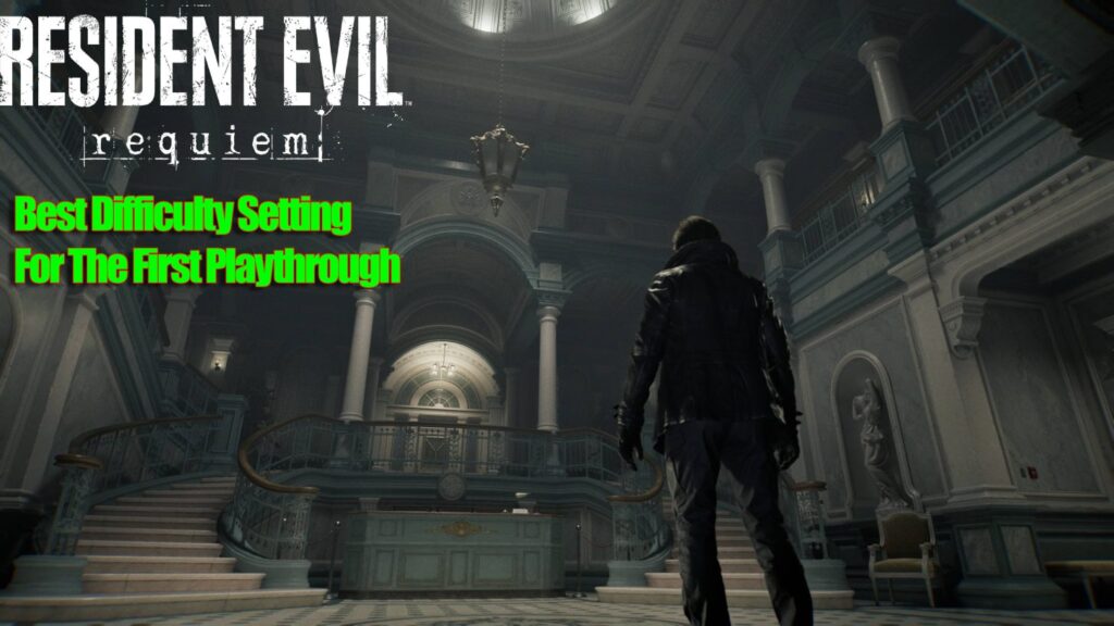 Best Difficulty Setting In Resident Evil Requiem For Your First Playthrough