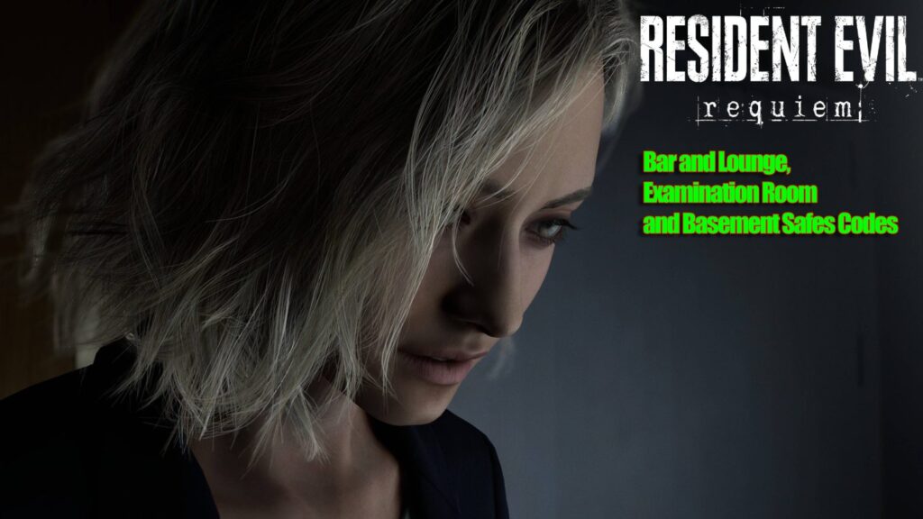 Resident Evil Requiem – Bar and Lounge, Examination Room and Basement Safes Codes