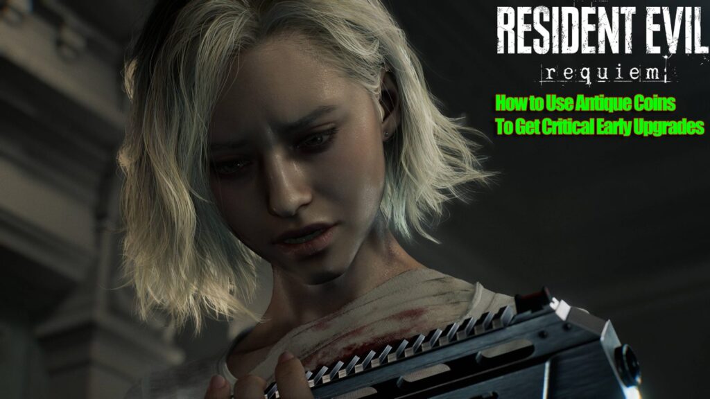 How to Use Antique Coins To Get Critical Early Upgrades in Resident Evil Requiem