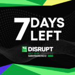 7 days until ticket prices rise for TechCrunch Disrupt 2026