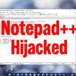 Notepad++ compromised by “state-sponsored hackers” — Here’s what you need to do if you use the popular Notepad alternative