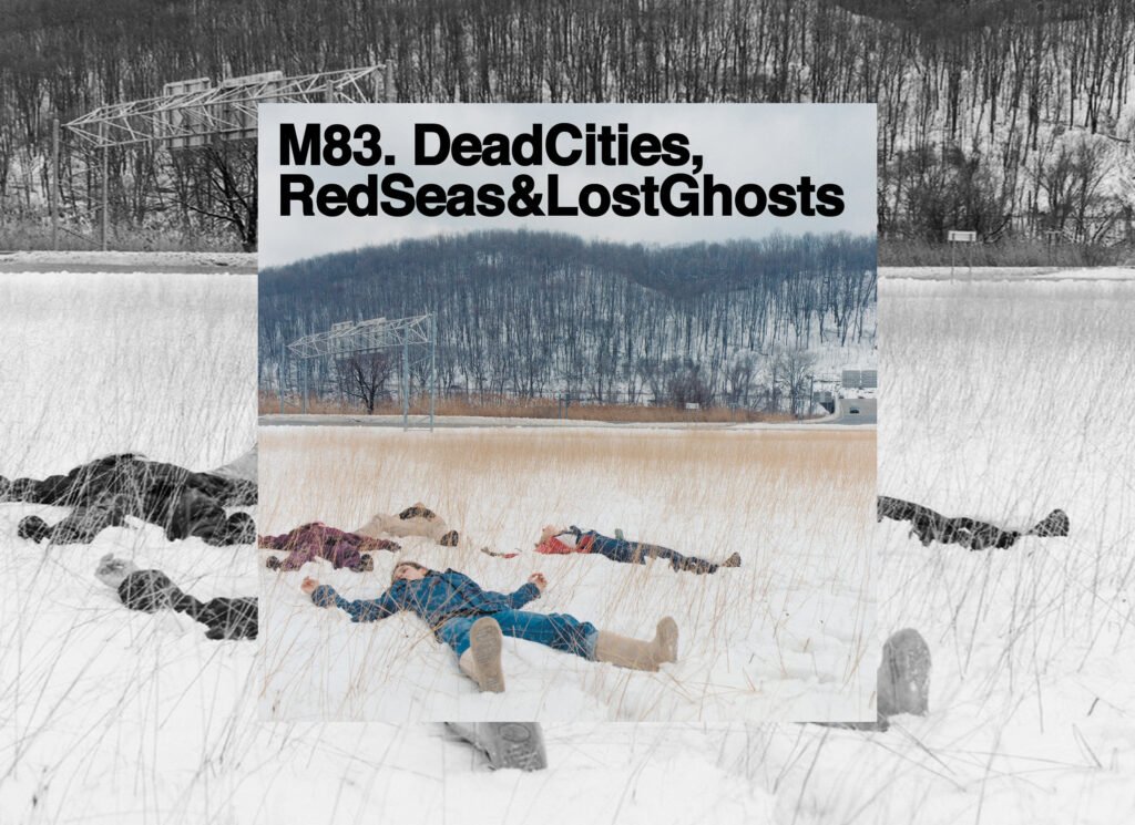 You need to listen to M83’s icy post-rock record Dead Cities, Red Seas & Lost Ghosts
