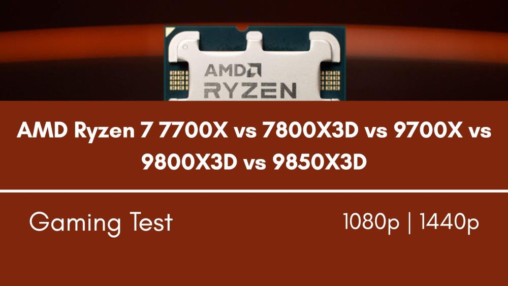 Best Gaming CPUs 2026: AMD Ryzen 7 7700X vs 7800X3D vs 9700X vs 9800X3D vs 9850X3D