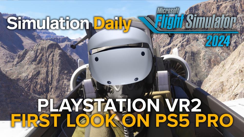 Microsoft Flight Simulator 2024 PlayStation VR 2 Preview and Gameplay First Look | Simulation Daily