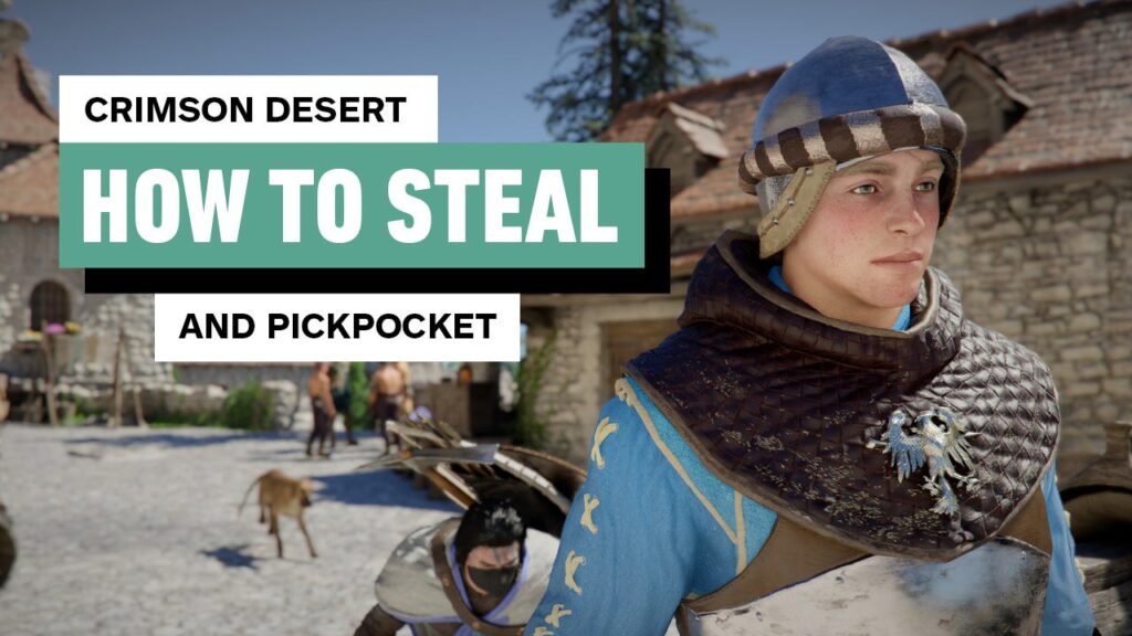 Crimson Desert – How to Steal (and Pickpocket)