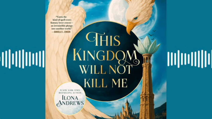 This Kingdom Will Not Kill Me: Listen to an exclusive from Ilona Andrews’ new isekai fantasy