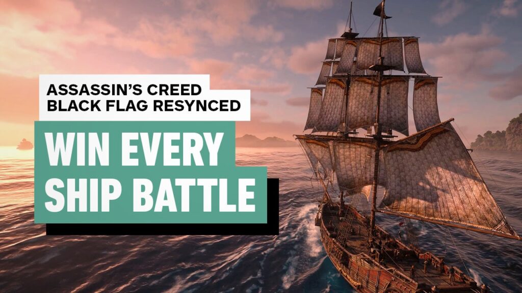 Assassin’s Creed Black Flag Resynced – 6 Tips to Dominate Ship Combat